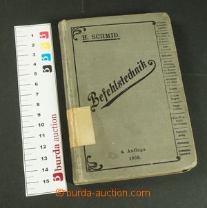 132154 - 1905 MILITARIA Schmid H.: Befehlstechnik, 4. vydání, 224 st