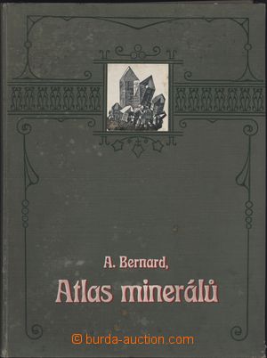 177358 - 1907 ATLAS MINERÁLŮ, A. Bernard, Praha, vydání 1907, obs