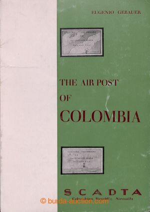 197150 - 1963 Gebauer, Eugenio - THE AIR POST STAMPS OF COLOMBIA. Pub